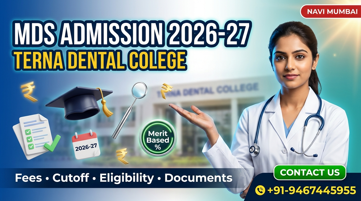 MDS at Terna Dental College Navi Mumbai 2026-27: Admission, Course, Fees, Cutoff, Eligibility, Documents etc.